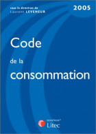 Code De La Consommation 2005 (2005) De Laurent Leveneur - Recht