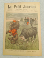 LE PETIT JOURNAL 19 / 11 / 1899 LE LION ANGLAIS ET LE TAUREAU BOER / TRANSVAAL  LES FUGITIFS DE LADYSMITH - Le Petit Journal