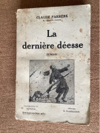 Claude Farrère - La Dernière Déesse - 1920 - Guerre 1914-18 - à La Gloire Maréchal Foch - Adventure