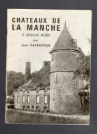 CHATEAUX DE LA MANCHE II. Région Nord JEAN BARBAROUX - Normandië