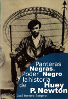 Panteras Negras, Poder Negro Y La Historia De Huey P. Newton (dedicado) - José Herrera Bergero - Historia Y Arte