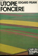 Utopie Foncière - L'espace Pour L'homme - Collection " L'air Du Temps ". - Pisani Edgard - 1977 - Basteln