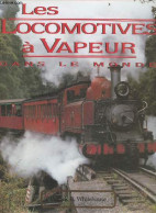 Les Locomotives A Vapeur Dans Le Monde - PATRICK B. WHITEHOUSE - 1992 - Railway & Tramway