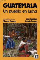 Guatemala Un Pueblo En Lucha. - Gonzalez José & Campos Antonio - 1983 - Cultura