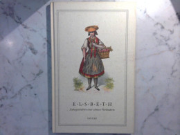 Elsbeth : Liebesgeschichten Einer Schönen Vierländerin - Nach Ihren Eigenen Mittheilungen Und Geständnissen - Short Fiction