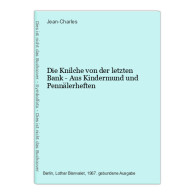 Die Knilche Von Der Letzten Bank - Aus Kindermund Und Pennälerheften - Short Fiction