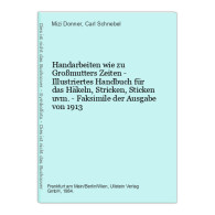 Handarbeiten Wie Zu Großmutters Zeiten - Illustriertes Handbuch Für Das Häkeln, Stricken, Sticken Uvm. - Fa - Andere & Zonder Classificatie