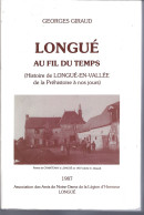 49 -  LONGUE - T.Beau Livre Illustré " Histoire De Longué En Vallée De La Préhistoire à Nos Jours " - 1987 - Pays De Loire