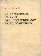 La Enfermedad Infantil Del "izquierdismo" En El Comunismo. - Lenin V.I. - 1972 - Cultura