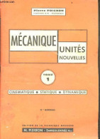 Mecanique - Unites Nouvelles - Tome 1, Cinematique, Statique, Dynamique - 4e Edition - POIGNON PIERRE - 1964 - Do-it-yourself / Technical