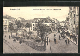 AK Frankenthal, Bahnhofstrasse Mit Post Und Amtsgericht - Frankenthal