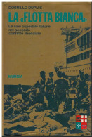 La Flotta Bianca Le Navi Ospedale Italiane Nel Secondo Conflitto Mondiale - Oorlog 1939-45