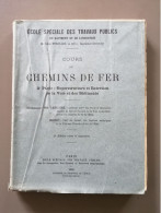 Ecole Spéciale Des Travaux Publics Cours De Chemins De Fer 1908 3ème édition - Spoorwegen En Trams