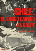 Chile : El Largo Camino Al Golpe - Coleccion Pensamiento Y Ensayo N°3. - Gayango Ignacio - 1974 - Cultura