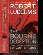 Robert Ludlum's - The Bourne Deception - A New Jason Bourne Novel - Eric Van Lustbader - 2010 - Otros & Sin Clasificación