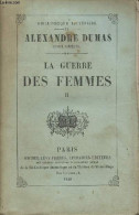 La Guerre Des Femmes, II - "Bibliothèque Littéraire" - Dumas Alexandre - 1848 - Valérian