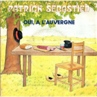 *  (vinyle - 45t) - Patrick Sebastien - Oui, à L'Auvergne - Cinéma De Minuit - Humour, Cabaret