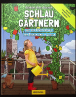 Schlau Gärtnern : Auf Der Fensterbank, Dem Balkon Und Im Garten ; [mit 50 Kinderleichten Rezepten] - Other & Unclassified