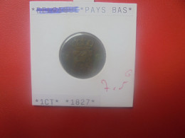 PAYS-BAS 1 Cent 1827 (A.7) - 1815-1840: Willem I