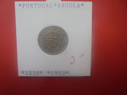 ANGOLA (PORTUGUAIS) 2,5 ESCUDOS 1953 (A.7) - Angola