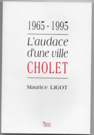 1965-1995 L'audace D'une Ville CHOLET Maurice LIGOT 1995 Edit. Hérault - Pays De Loire