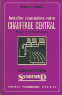 Installez Vous-même Votre Chauffage Central (1972) De Roger Vidal - Basteln