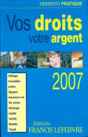 Vos Droits, Votre Argent 2007 (2006) De Francis Lefèbvre - Droit