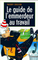 Le Guide De L'emmerdeur Au Travail (1998) De Thierry Crosson - Humor