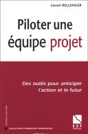 Piloter Une équipe De Projet : Des Outils Pour Anticiper L'action Et Le Futur (2004) De Lionel B - Boekhouding & Beheer