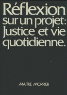 Réflexion Sur Un Projet : : Justice Et Vie Quotidienne (1976) De Jacques Morrier - Recht