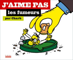 J'aime Pas Les Fumeurs (2007) De Charb - Humour