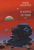 Le Souffle Du Temps (2004) De Robert Holdstock - Otros & Sin Clasificación