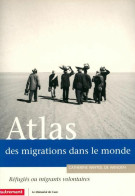 Atlas Des Migrations Dans Le Monde. Réfugiés Ou Migrants Volontaires (2005) De Catherine Withol De Wen - Karten/Atlanten
