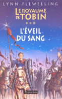 LE ROYAUME DE TOBIN T3 L'EVEIL DU SANG : LE ROYAUME DE TOBIN 3 (2004) De Lynn Flewelling - Otros & Sin Clasificación