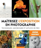 Maîtrisez L'exposition En Photographie - Techniques Savoir-faire Et Astuces De Pro : Techniques S - Photographs