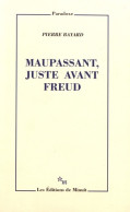 Maupassant Juste Avant Freud (1999) De Pierre Bayard - Other & Unclassified