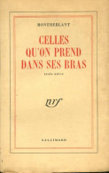 Celles Qu'on Prend Dans Ses Bras (1950) De Henry De Montherlant - Other & Unclassified