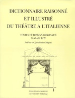 Dictionnaire Raisonné Et Illustré Du Théatre à L'italienne (2001) De Alain Roy - Other & Unclassified