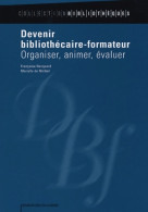Devenir Bibliothécaire-formateur : Organiser Animer évaluer (2003) De Françoise Hecquard - Other & Unclassified