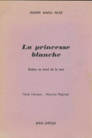 La Princesse Blanche (0) De Rainer Maria Rilke - Other & Unclassified