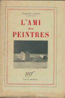 L'ami Des Peintres (1953) De Francis Carco - Other & Unclassified