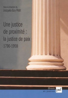 Une Justice De Proximité : La Justice De Paix 1790-1958 (2003) De Collectif - Droit