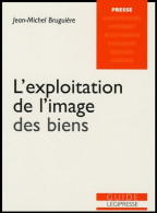 L'exploitation De L'image Des Biens (2005) De Jean-Michel Bruguière - Recht