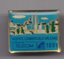 Pin's France Télécom 1991 Agence Commerciale Orléans Dpt 45 Réf 7385JL - France Telecom