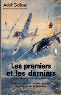 GENERAL ADOLF GALLAND  LES PREMIERS ET LES DERNIERS PILOTES DE CHASSE GUERRE 1939 1945 LUFTWAFFE ARMEE AIR RAF USAAF - Aviation