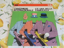 FOLK ITALIANO  CANZONIERE INTERNAZIONALE  C'E' UNA BELLA FAMIGLIOLA - Altri - Musica Italiana