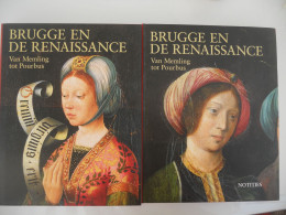 Brugge En De Renaissance - Van Memling Tot Pourbus / 2 Delen - Catalogus + Notities 1998 Groeninge Schilderkunst Grafiek - Storia