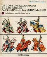 FUNCKEN COSTUME ARMURE  ARMES  AU TEMPS DE LA CHEVALERIE VOLUMES 1 ET 2 - Francese