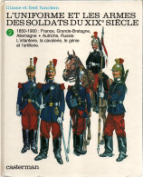 UNIFORMES ET ARMES DES SOLDATS DU XIXe SIECLE 1814 1850 FRANCE GRANDE BRETAGNE ALLEMAGNE AUTRICHE RUSSIE - Francese