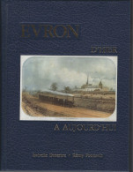 44 - T.Beau Livre Illustré " EVRON D'hier à Aujourd'hui " - 253 Pages - 1991 - Pays De Loire